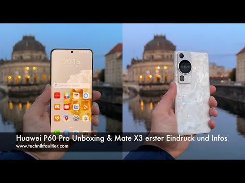 Huawei P60 Pro Unboxing &amp; Mate X3 erster Eindruck und Infos