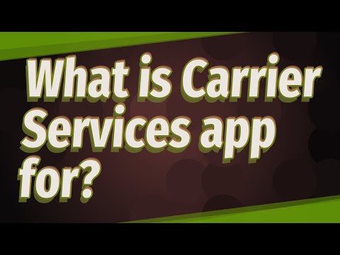 What is Carrier Services app for?